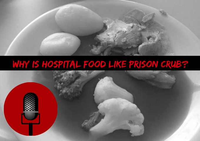 SucksRadio: :Why Is Hospital Food Like Prison Grub