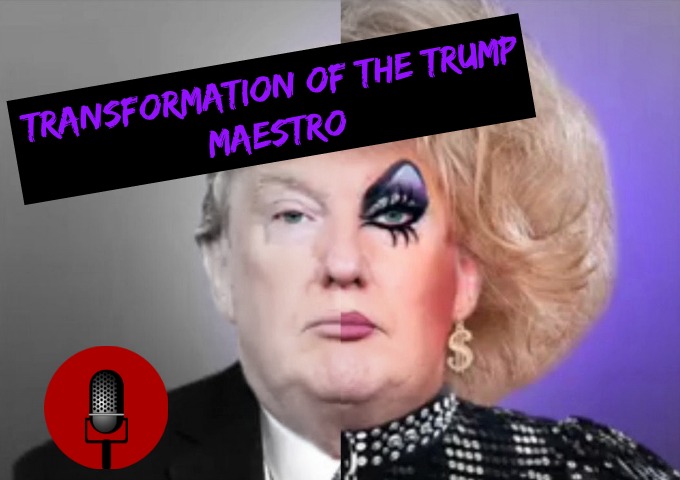 SucksRadio: :Transformation of the Trump Maestro